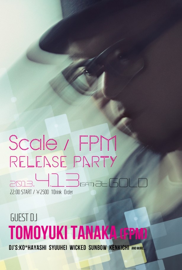 4月13日（土）22時より 「Scale 」 FPM RELEASE PARTY をGOLDにて開催